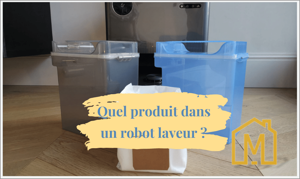 Quel produit mettre dans un aspirateur robot laveur (Roborock, Ecovacs,  iRobot) ? - Maniaques