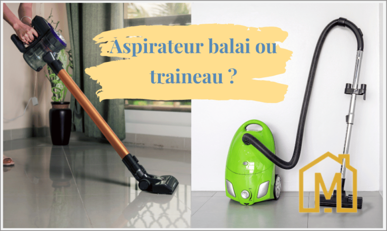 Aspirateur balai ou traîneau ? Avantages et inconvénients - Maniaques